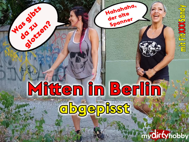 MITTEN IN BERLIN abgepisst